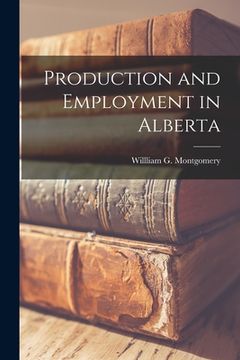 portada Production and Employment in Alberta (en Inglés)