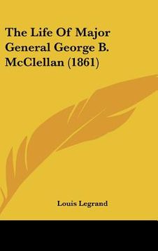 portada the life of major general george b. mcclellan (1861) (en Inglés)