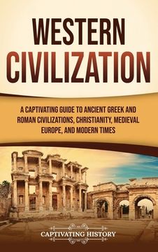 portada Western Civilization: A Captivating Guide to Ancient Greek and Roman Civilizations, Christianity, Medieval Europe, and Modern Times (en Inglés)