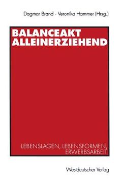 portada Balanceakt Alleinerziehend: Lebenslagen, Lebensformen, Erwerbsarbeit (in German)
