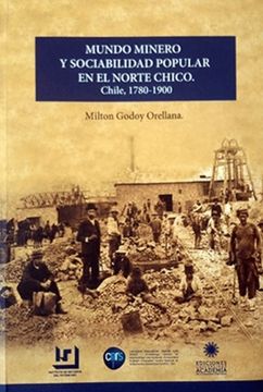 portada Mundo minero y sociabilidad popular en el Norte Chico. Chile, 1780-1900