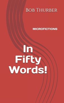 portada In Fifty Words!: Micro Fictions (en Inglés)