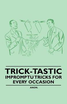 portada trick-tastic - impromptu tricks for every occasion