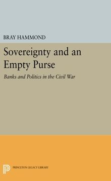 portada Sovereignty and an Empty Purse: Banks and Politics in the Civil war (Princeton Legacy Library) (en Inglés)
