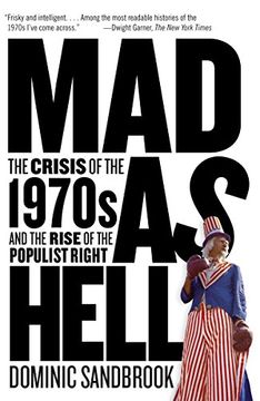 portada Mad as Hell: The Crisis of the 1970S and the Rise of the Populist Right (in English)