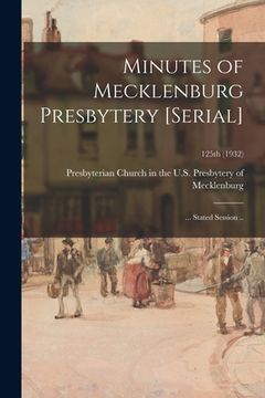 portada Minutes of Mecklenburg Presbytery [serial]: ... Stated Session ..; 125th (1932) (en Inglés)