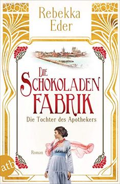 portada Die Schokoladenfabrik - die Tochter des Apothekers: Roman (Die Stollwerck-Saga, Band 1) (in German)