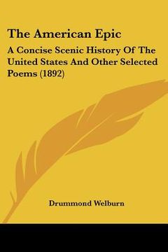 portada the american epic: a concise scenic history of the united states and other selected poems (1892) (en Inglés)