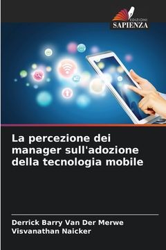 portada La percezione dei manager sull'adozione della tecnologia mobile (en Italiano)