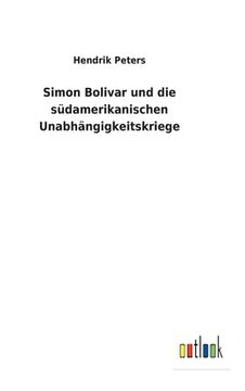 portada Simon Bolivar und die südamerikanischen Unabhängigkeitskriege (in German)