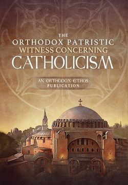 portada The Orthodox Patristic Witness Concerning Catholicism