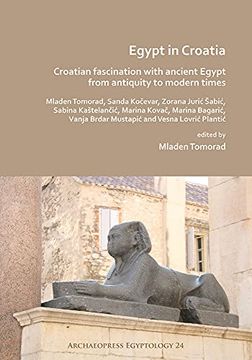 portada Egypt in Croatia: Croatian Fascination with Ancient Egypt from Antiquity to Modern Times