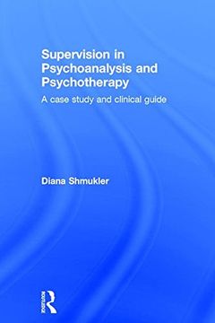 portada Supervision in Psychoanalysis and Psychotherapy: A Case Study and Clinical Guide