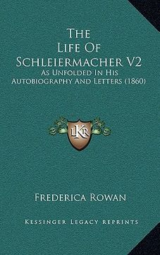 portada the life of schleiermacher v2: as unfolded in his autobiography and letters (1860)