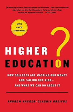 portada Higher Education? How Colleges are Wasting our Money and Failing our Kids---And What we can do About it 