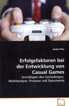 portada Erfolgsfaktoren bei der Entwicklung von Casual Games: Grundlagen des Gamedesigns, Marktanalyse, Prozesse und Dokumente