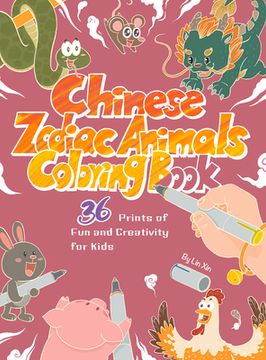 portada Chinese Zodiac Animals Coloring Book: 36 Prints of Fun and Creativity for Kids