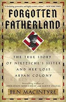 portada Forgotten Fatherland: The True Story of Nietzsche's Sister and her Lost Aryan Colony 