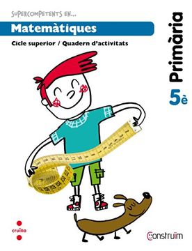 Supercompetents en... Matemàtiques. 5 Primària. Construïm. Quadern (en Catalán)