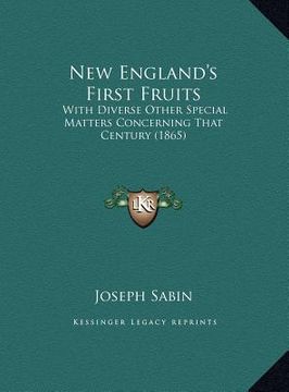 portada new england's first fruits: with diverse other special matters concerning that century (with diverse other special matters concerning that century (in English)
