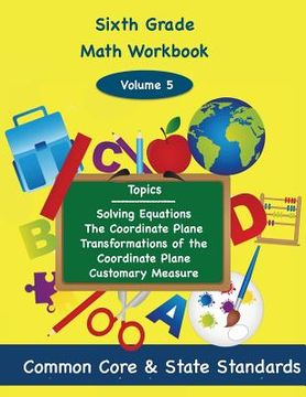portada Sixth Grade Math Volume 5: Solving Equations, The Coordinate Plane, Transformation of the Coordinate Plane, Customary Measure (en Inglés)