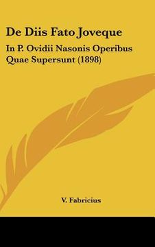 portada De Diis Fato Joveque: In P. Ovidii Nasonis Operibus Quae Supersunt (1898) (en Latin)
