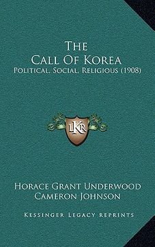 portada the call of korea: political, social, religious (1908) (en Inglés)