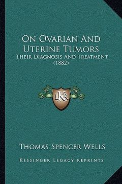 portada on ovarian and uterine tumors: their diagnosis and treatment (1882) (in English)