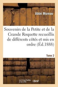 portada Souvenirs de la Petite Et de la Grande Roquette Recueillis de Différents Côtés Et MIS En Ordre (en Francés)
