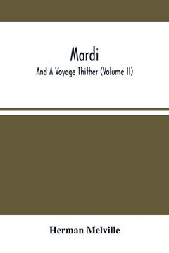 portada Mardi: And A Voyage Thither (Volume Ii) (en Inglés)