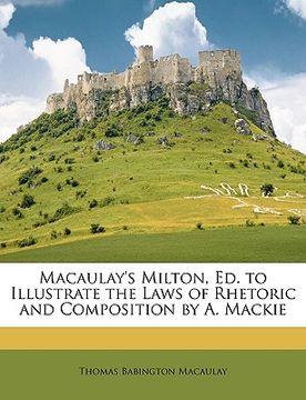 portada macaulay's milton, ed. to illustrate the laws of rhetoric and composition by a. mackie