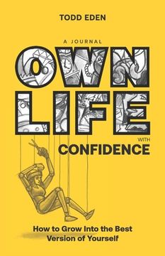 portada Own Life with Confidence: How to Grow into the Best Version of Yourself (en Inglés)