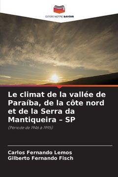 portada Le climat de la vallée de Paraíba, de la côte nord et de la Serra da Mantiqueira - SP (en Francés)
