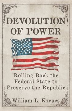 portada Devolution of Power: Rolling Back the Federal State to Preserve the Republic (en Inglés)
