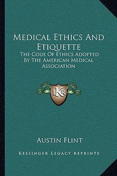 portada medical ethics and etiquette: the code of ethics adopted by the american medical association (en Inglés)