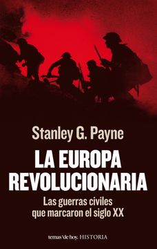portada La Europa Revolucionaria: Las Guerras Civiles que Marcaron el Siglo xx (Historia)