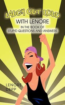 portada laugh out loud with lenore in the book of stupid questions and answers
