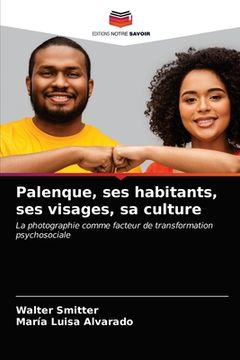 portada Palenque, ses habitants, ses visages, sa culture (en Francés)
