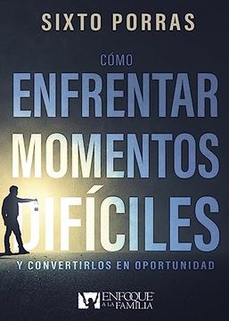 portada Cómo Enfrentar Momentos Difíciles (in Spanish)