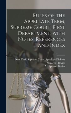 portada Rules of the Appellate Term, Supreme Court, First Department, With Notes, References and Index (in English)