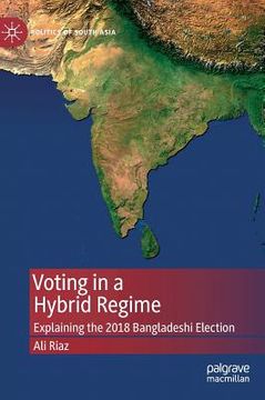 portada Voting in a Hybrid Regime: Explaining the 2018 Bangladeshi Election