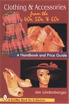 portada Clothing & Accessories From the '40S, '50S, & '60S: A Handbook and Price Guide (Schiffer Book for Collectors (Paperback)) (en Inglés)
