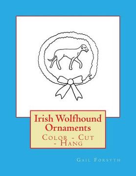 portada Irish Wolfhound Ornaments: Color - Cut - Hang (en Inglés)