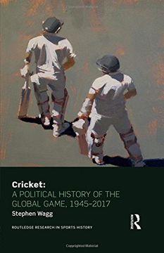 portada Cricket: A Political History of the Global Game, 1945-2017 (Routledge Research in Sports History)