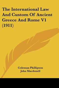 portada the international law and custom of ancient greece and rome v1 (1911)