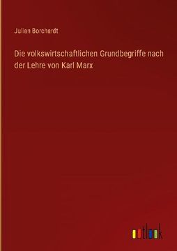 portada Die volkswirtschaftlichen Grundbegriffe nach der Lehre von Karl Marx (in German)