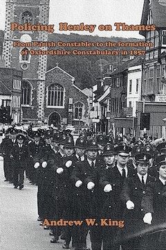 portada Policing Henley-on-Thames: From Parish Constables to the Formation of the Oxfordshire Constabulary in 1857 (en Inglés)