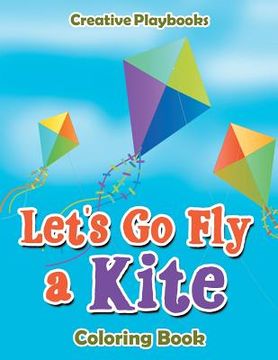 portada Let's Go Fly a Kite Coloring Book (en Inglés)