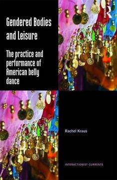 portada Gendered Bodies and Leisure: The Practice and Performance of American Belly Dance (en Inglés)