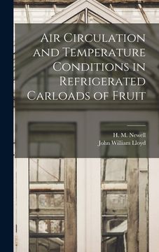 portada Air Circulation and Temperature Conditions in Refrigerated Carloads of Fruit (en Inglés)